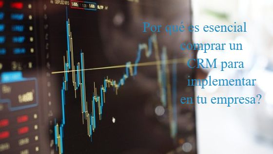 ¿Por qué es esencial comprar un CRM para implementar en tu empresa?